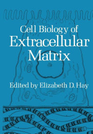 Title: Cell Biology of Extracellular Matrix, Author: Elizabeth D. Hay