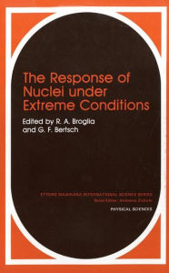 Title: The Response of Nuclei under Extreme Conditions, Author: R.A. Broglia