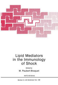 Title: Lipid Mediators in the Immunology of Shock, Author: M. Paubert-Braquet