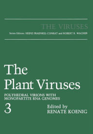 Title: The Plant Viruses: Polyhedral Virions with Monopartite RNA Genomes, Author: Renate Koenig