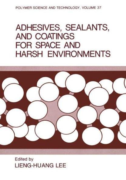 Adhesives, Sealants, and Coatings for Space and Harsh Environments