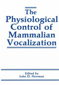 Title: The Physiological Control of Mammalian Vocalization, Author: J.D. Newman