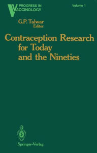 Title: Contraception Research for Today and the Nineties: Progress in Birth Control Vaccines, Author: G.P. Talwar