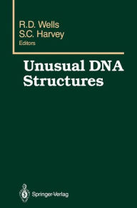 Title: Unusual DNA Structures: Proceedings of the First Gulf Shores Symposium, held at Gulf Shores State Park Resort, April 6-8 1987, sponsored by the Department of Biochemistry, Schools of Medicine and Dentistry, University of Alabama at Birmingham, Birmingham, / Edition 1, Author: R.D. Wells