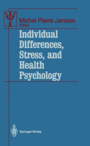 Title: Individual Differences, Stress, and Health Psychology, Author: Michel P. Janisse