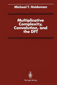 Title: Multiplicative Complexity, Convolution, and the DFT, Author: Michael T. Heideman