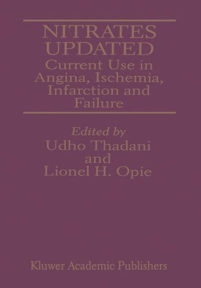 Nitrates Updated: Current Use in Angina, Ischemia, Infarction and Failure / Edition 1