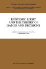 Epistemic Logic and the Theory of Games and Decisions
