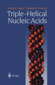 Title: Triple-Helical Nucleic Acids / Edition 1, Author: Valery N. Soyfer