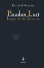 Paradox Lost: Images of the Quantum / Edition 1