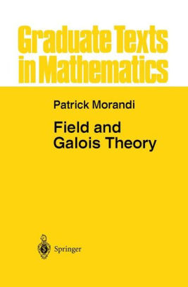 Field And Galois Theory By Patrick Morandi Paperback Barnes