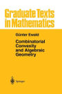 Combinatorial Convexity and Algebraic Geometry / Edition 1