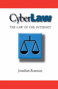 Title: CyberLaw: The Law of the Internet / Edition 1, Author: Jonathan Rosenoer