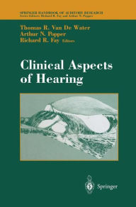 Title: Clinical Aspects of Hearing / Edition 1, Author: Thomas R. VanDeWater