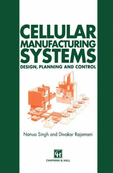 Cellular Manufacturing Systems: Design, planning and control