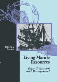 Title: Living Marine Resources: Their Utilization and Management, Author: Edwin S. Iversen
