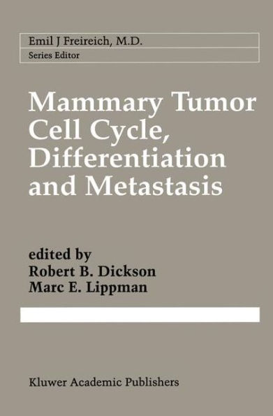 Mammary Tumor Cell Cycle, Differentiation, and Metastasis: Advances in Cellular and Molecular Biology of Breast Cancer / Edition 1