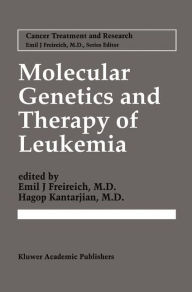 Title: Molecular Genetics and Therapy of Leukemia / Edition 1, Author: Emil J. Freireich