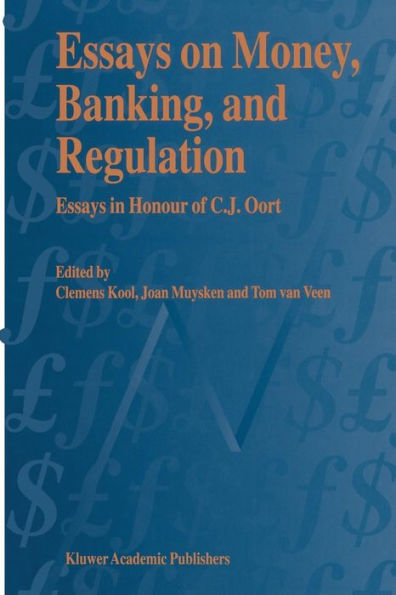 Essays on Money, Banking, and Regulation: Essays in Honour of C. J. Oort