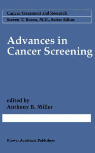 Title: Advances in Cancer Screening / Edition 1, Author: Anthony B. Miller