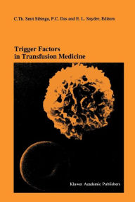 Title: Trigger Factors in Transfusion Medicine: Proceedings of the Twentieth International Symposium on Blood Transfusion, Groningen 1995, organized by the Red Cross Blood Bank Noord-Nederland / Edition 1, Author: C.Th. Smit Sibinga