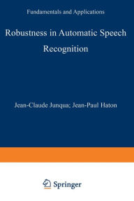 Title: Robustness in Automatic Speech Recognition: Fundamentals and Applications, Author: Jean-Claude Junqua