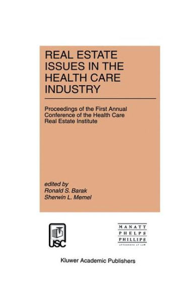 Real Estate Issues in the Health Care Industry: Proceedings of the First Annual Conference of the Health Care Real Estate Institute / Edition 1