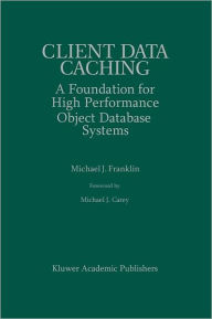 Title: Client Data Caching: A Foundation for High Performance Object Database Systems, Author: Michael J. Franklin
