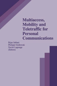 Title: Multiaccess, Mobility and Teletraffic for Personal Communications, Author: Bijan Jabbari