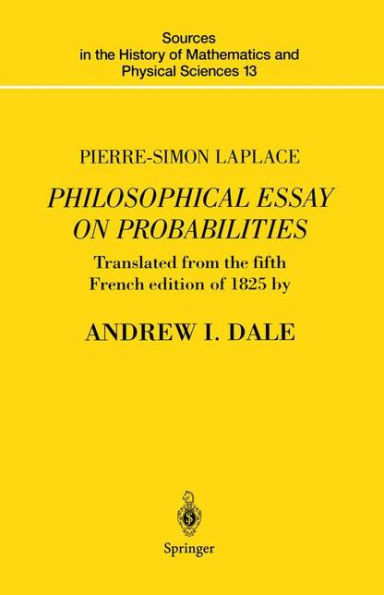 Pierre-Simon Laplace Philosophical Essay on Probabilities: Translated from the fifth French edition of 1825 With Notes by the Translator
