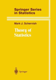 Title: Theory of Statistics / Edition 1, Author: Mark J. Schervish