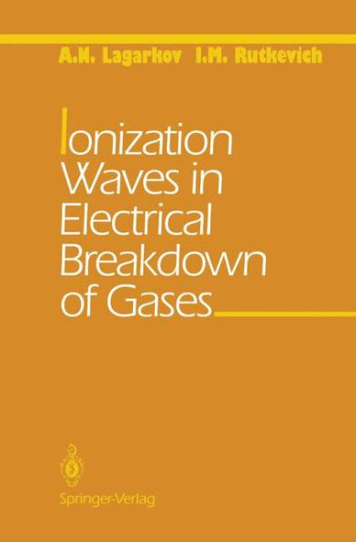 Ionization Waves in Electrical Breakdown of Gases / Edition 1