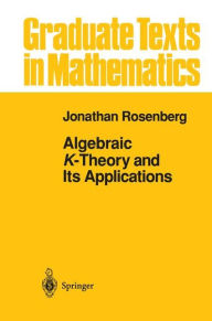 Title: Algebraic K-Theory and Its Applications / Edition 1, Author: Jonathan Rosenberg