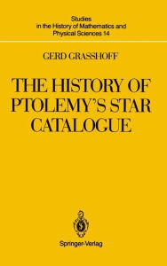 Title: The History of Ptolemy's Star Catalogue / Edition 1, Author: Gerd Graïhoff