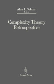 Title: Complexity Theory Retrospective: In Honor of Juris Hartmanis on the Occasion of His Sixtieth Birthday, July 5, 1988 / Edition 1, Author: Alan L. Selman