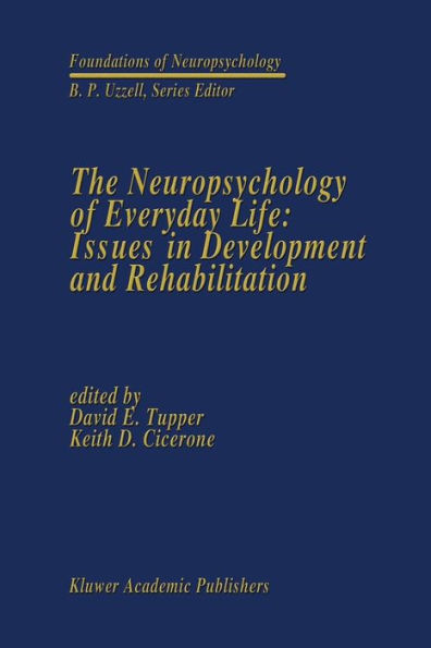 The Neuropsychology of Everyday Life: Issues in Development and Rehabilitation