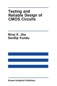 Title: Testing and Reliable Design of CMOS Circuits, Author: Niraj K. Jha