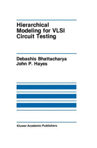 Title: Hierarchical Modeling for VLSI Circuit Testing, Author: Debashis Bhattacharya