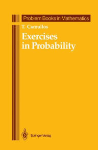 Title: Exercises in Probability / Edition 1, Author: T. Cacoullos