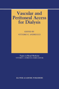 Title: Vascular and Peritoneal Access for Dialysis, Author: V.E. Andreucci