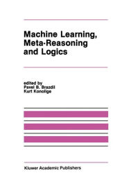 Title: Machine Learning, Meta-Reasoning and Logics, Author: Pavel B. Brazdil