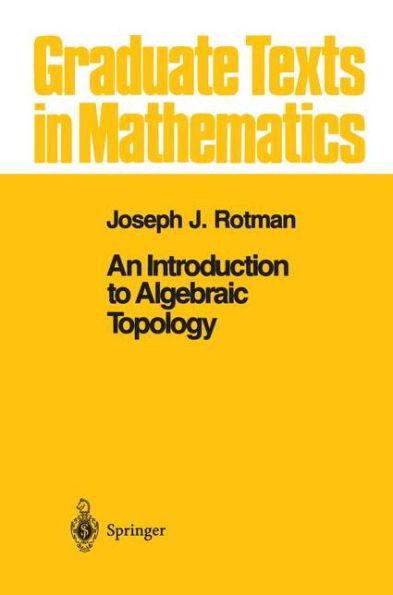 An Introduction to Algebraic Topology / Edition 1