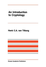 Title: An Introduction to Cryptology, Author: Henk C.A. van Tilborg