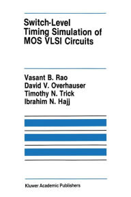 Title: Switch-Level Timing Simulation of MOS VLSI Circuits, Author: Vasant B. Rao