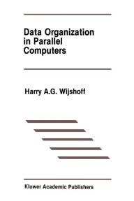 Title: Data Organization in Parallel Computers, Author: Harry A.G. Wijshoff