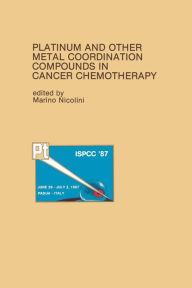 Title: Platinum and Other Metal Coordination Compounds in Cancer Chemotherapy: Proceedings of the Fifth International Symposium on Platinum and Other Metal Coordination Compounds in Cancer Chemotherapy Abano, Padua, ITALY - June 29-July 2, 1987, Author: Marino Nicolini