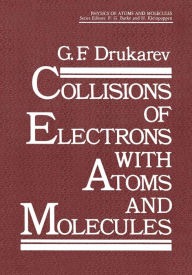 Title: Collisions of Electrons with Atoms and Molecules, Author: G.F. Drukarev