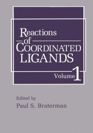 Title: Reactions of Coordinated Ligands: Volume 1, Author: P.S. Braterman
