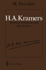 Title: H.A. Kramers Between Tradition and Revolution, Author: Max Dresden