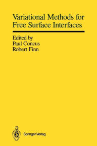 Title: Variational Methods for Free Surface Interfaces: Proceedings of a Conference Held at Vallombrosa Center, Menlo Park, California, September 7-12, 1985, Author: Paul Concus